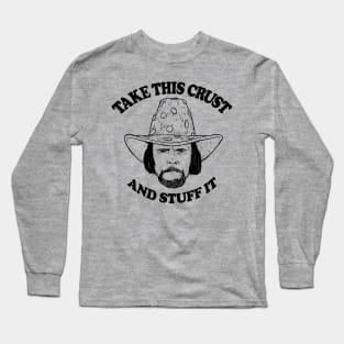 Take This Crust And Stuff It Long Sleeve T-Shirt